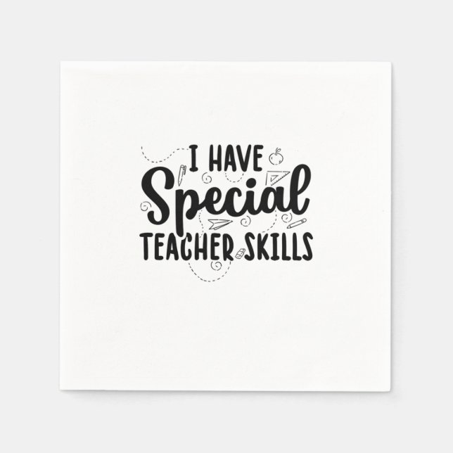 I Have Special Teacher Skills Napkins (Front)