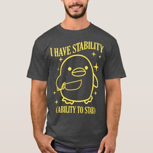 I Have Stability Ability To Stab 1 T_Shirt