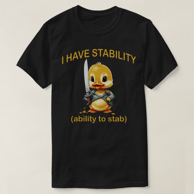 i have stability ability to stab 2 T-Shirt (Design Front)