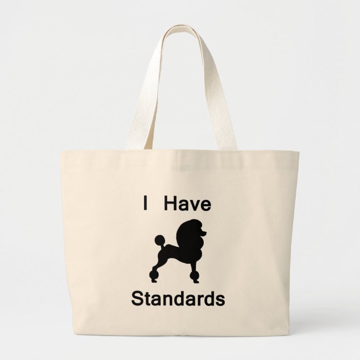 I Have Standards (Poodle) Canvas Bag