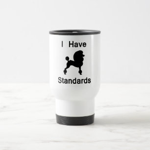 I Have Standards (Poodle) Travel Mug