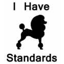 I Have Standards (Poodle) shirt