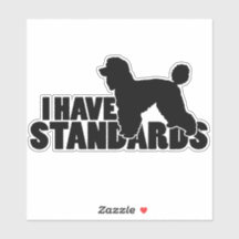 I Have Standards - Standard Poodle Decal