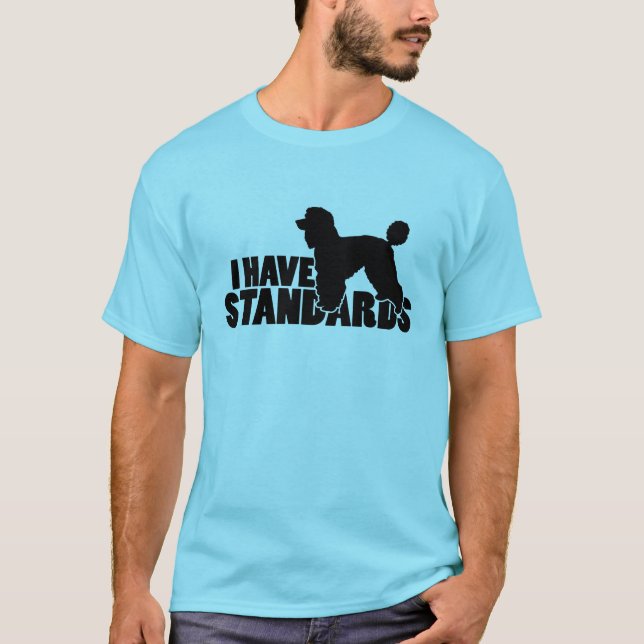 I have standards - standard poodle silhouette gear T-Shirt (Front)