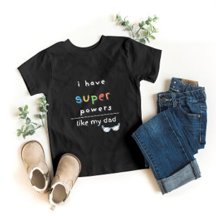 I have Super Powers Like my Dad Tshirt for Kids