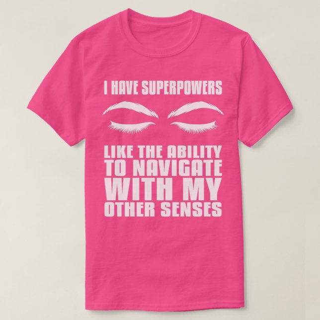 I Have Superpowers funny Braille Blind People Blin T-Shirt (Design Front)