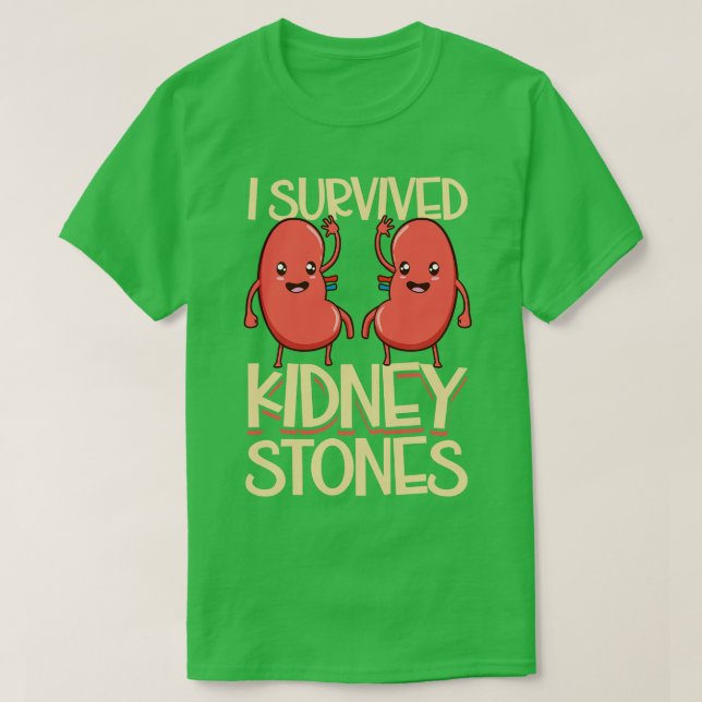 I have survived kidney stones T-Shirt (Design Front)