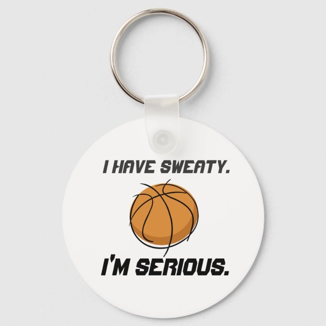 "I Have Sweaty.  I'm Serious." Keychain (Front)