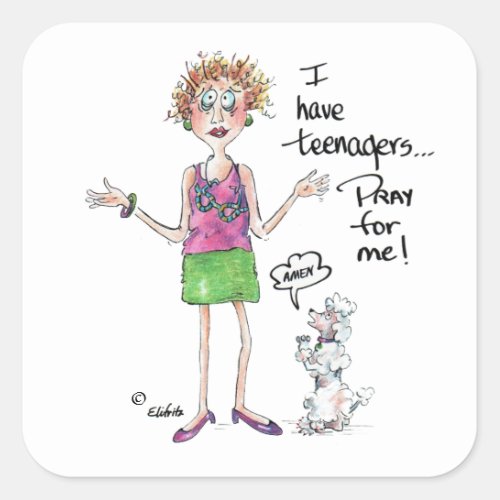 I have teenagers pray for me can cooler square sticker