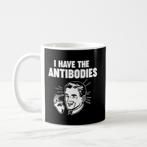 I Have The Antibodies Coffee Mug