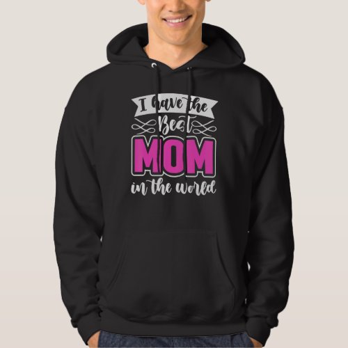 I Have The Beast Mom In The World  Mothers Day For Hoodie