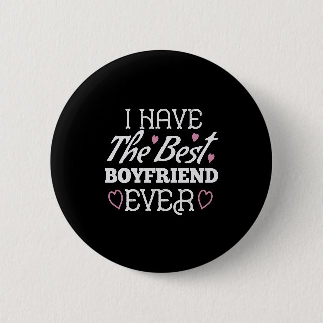 I Have The Best Boyfriend Ever Button (Front)