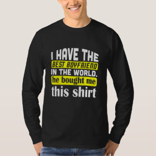 I Have The Best Boyfriend In The World Quote T-Shirt