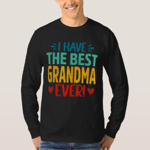 I Have The Best Grandma Ever  Mom Mama Mother's Da T-Shirt