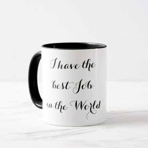 I have the best job in the world mug