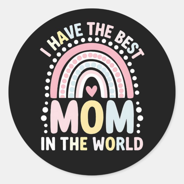 I Have The Best Mom In The World Boho Rainbow Classic Round Sticker (Front)