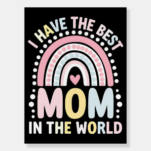 I Have The Best Mom In The World Boho Rainbow Foam Board
