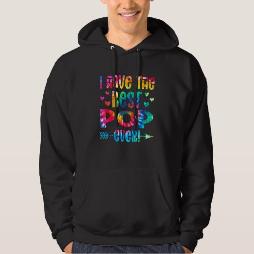 I Have The Best Pop Ever  Tie Dye Fathers Day Hoodie