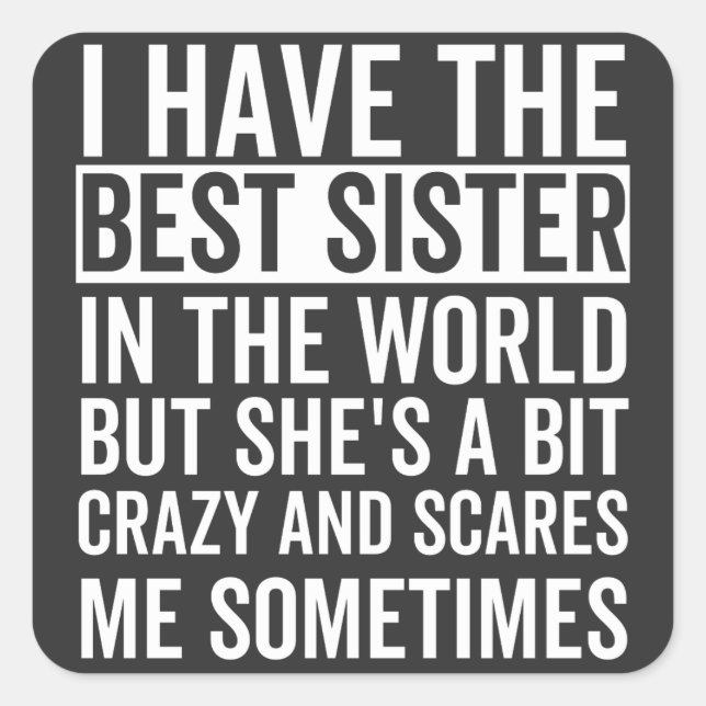 I have the best sister in the world square sticker (Front)