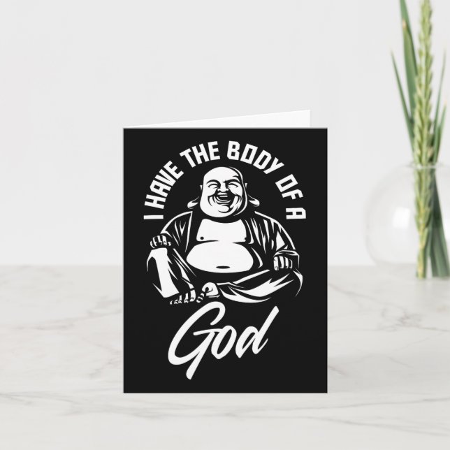 I Have The Body Of A God Buddha Funny Fat Guy And  Card (Front)