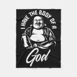 I Have The Body Of A God Buddha Funny Fat Guy And  Fleece Blanket