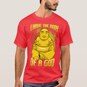 I have the body of a god Funny dad bod design for T-Shirt