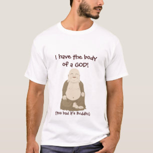 I have the body of a GOD! T-Shirt