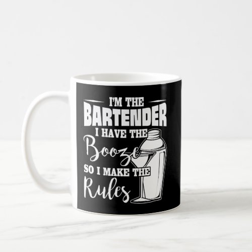 I Have The Booze I Make The Rules IM The Bender Coffee Mug