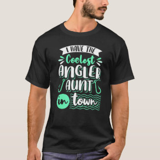 I Have The Coolest Angler Aunt Angling Fish Fisher T-Shirt