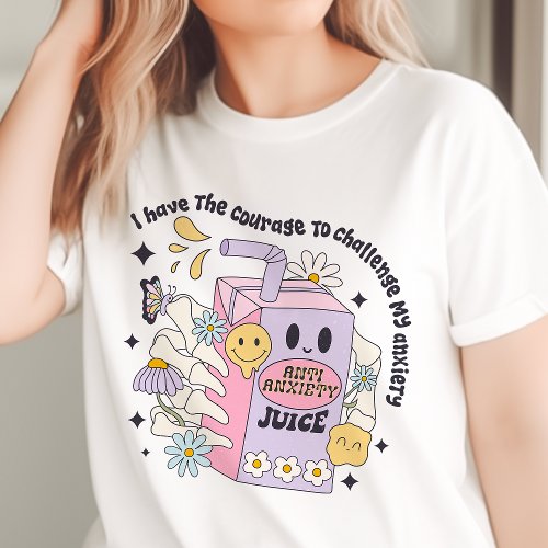 I Have the Courage to Challenge My Anxiety T_Shirt