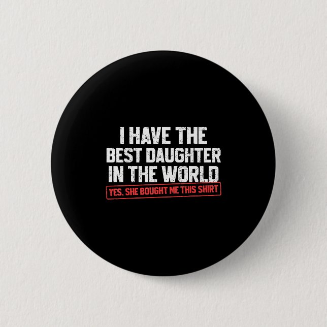 I Have The Daughter Funny Dad Daddy Papa Mom Mama  Button (Front)