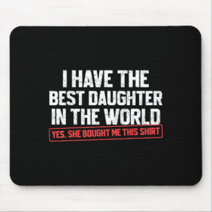 I Have The Daughter Funny Dad Daddy Papa Mom Mama Mouse Pad