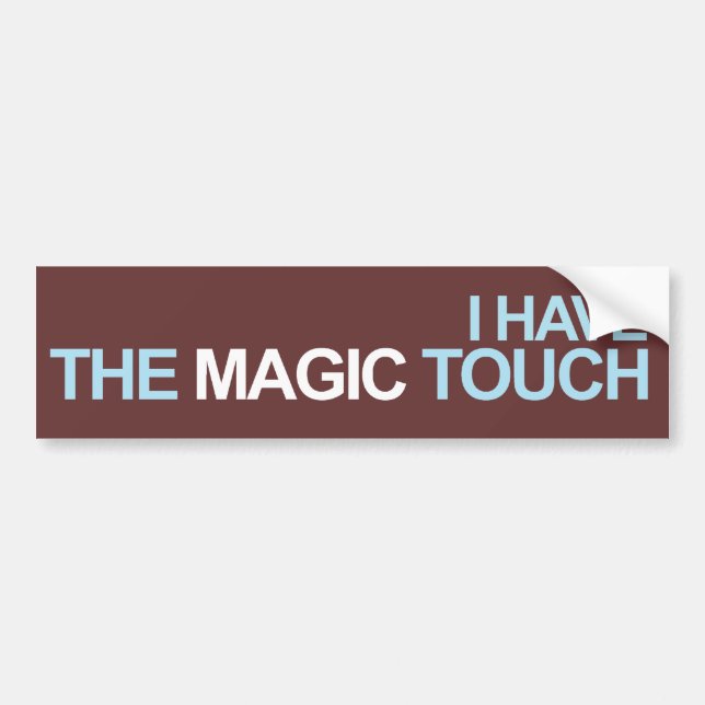 I Have The Magic Touch Bumper Sticker (Front)