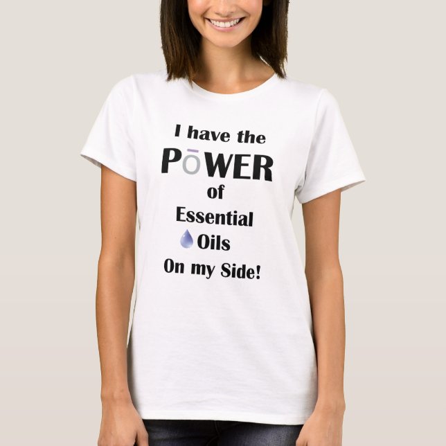 I have the Power of Essential Oils on My Side T-Shirt (Front)