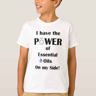 I have the Power of Essential Oils on My Side T-Shirt