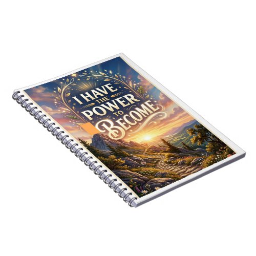 I Have the Power to Become Notebook