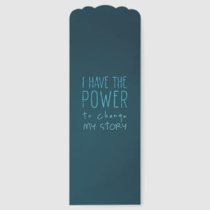 I Have the Power to Change My Story — Bookmark