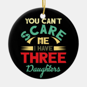 I have three 3 daughters vintage Dad Father's Day Ceramic Ornament