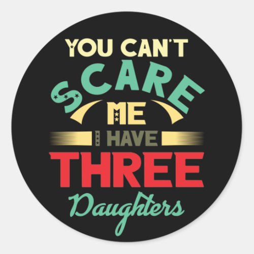 I have three 3 daughters vintage Dad Fathers Day Classic Round Sticker