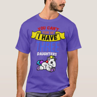 I Have Three Daugthers T-Shirt