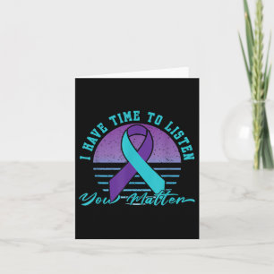 I Have Time Listen You _ Suicide Prevention Awaren Card