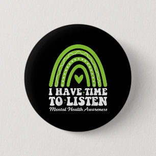 I Have Time To Listen For Mental Health Awareness Button