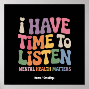 I Have Time to Listen Mental Health Awareness Poster