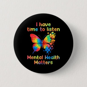 I Have Time To Listen Mental Health Awareness S Button