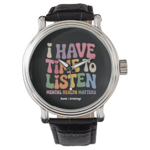 I Have Time to Listen Mental Health Awareness Watch