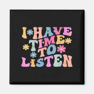 I Have Time To Listen Mental Health Month Suicide Magnet