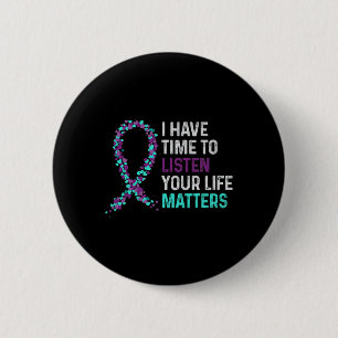 I Have Time To Listen Mental Health Suicide Awaren Button
