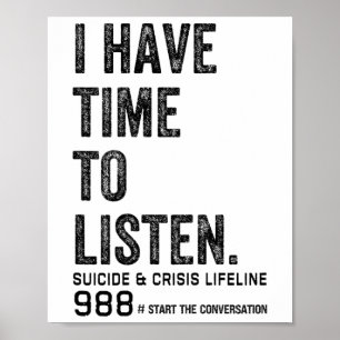 I Have Time To Listen Mental Health Suicide Awaren Poster