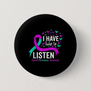 I Have Time To Listen Mental Health Suicide Preven Button