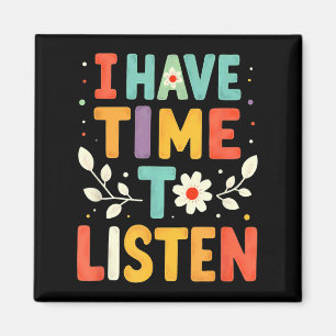 I Have Time To Listen Mental Health Suicide Preven Magnet